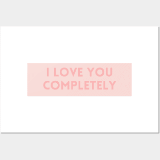 I Love You Completely - Love Quotes Posters and Art